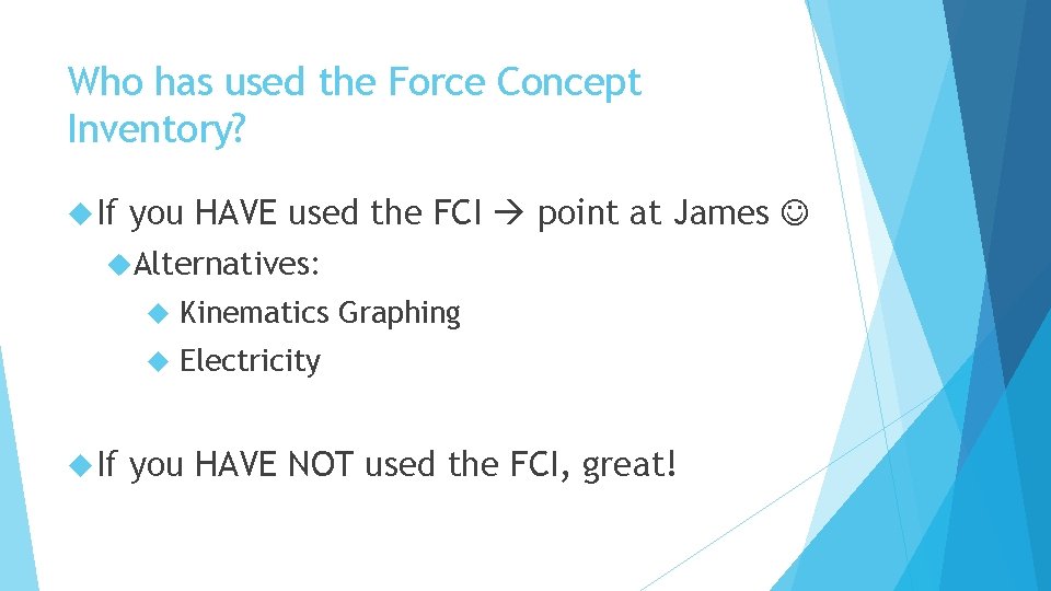 Who has used the Force Concept Inventory? If you HAVE used the FCI point