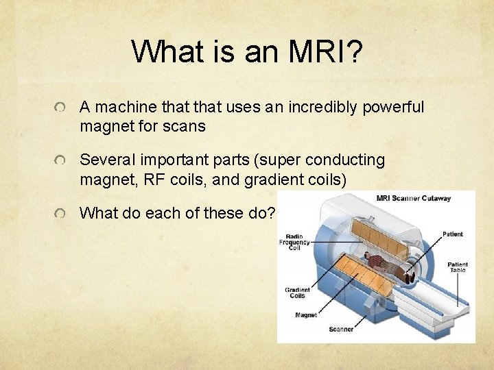 What is an MRI? A machine that uses an incredibly powerful magnet for scans