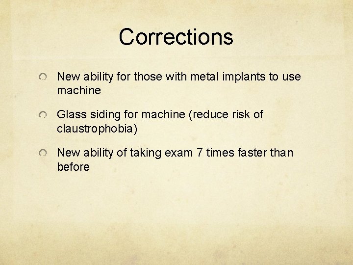 Corrections New ability for those with metal implants to use machine Glass siding for