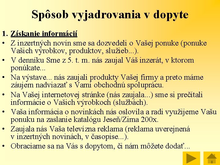 Spôsob vyjadrovania v dopyte 1. Získanie informácií • Z inzertných novín sme sa dozvedeli
