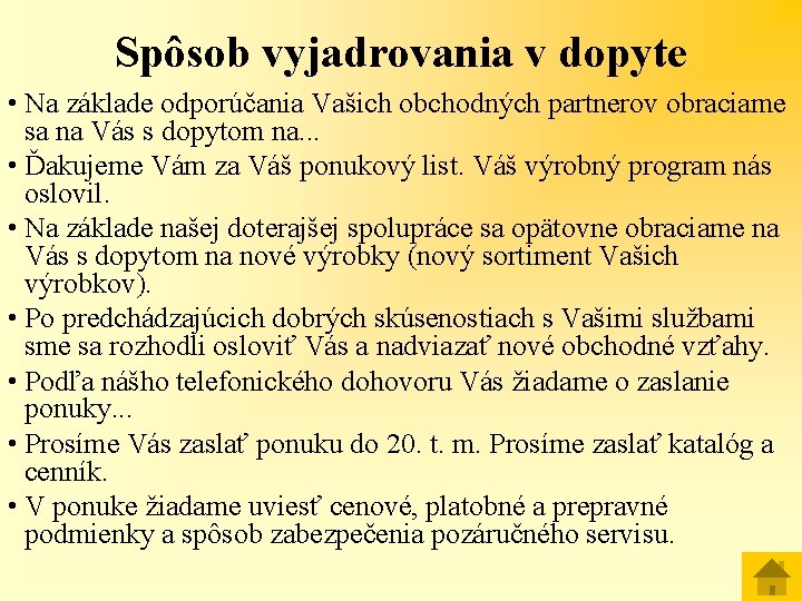 Spôsob vyjadrovania v dopyte • Na základe odporúčania Vašich obchodných partnerov obraciame sa na