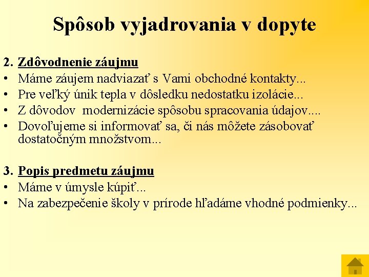 Spôsob vyjadrovania v dopyte 2. • • Zdôvodnenie záujmu Máme záujem nadviazať s Vami