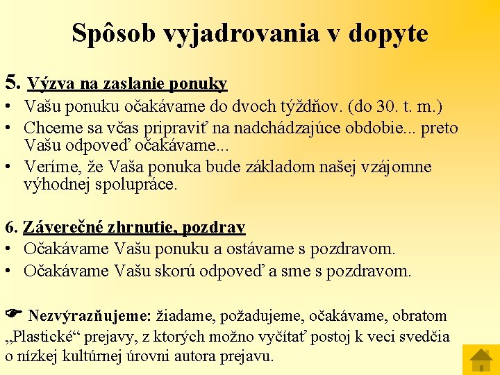 Spôsob vyjadrovania v dopyte 5. Výzva na zaslanie ponuky • Vašu ponuku očakávame do