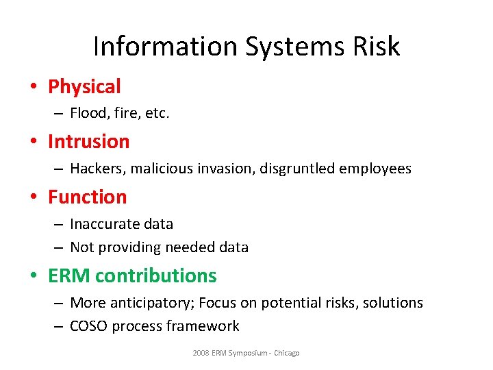 Information Systems Risk • Physical – Flood, fire, etc. • Intrusion – Hackers, malicious