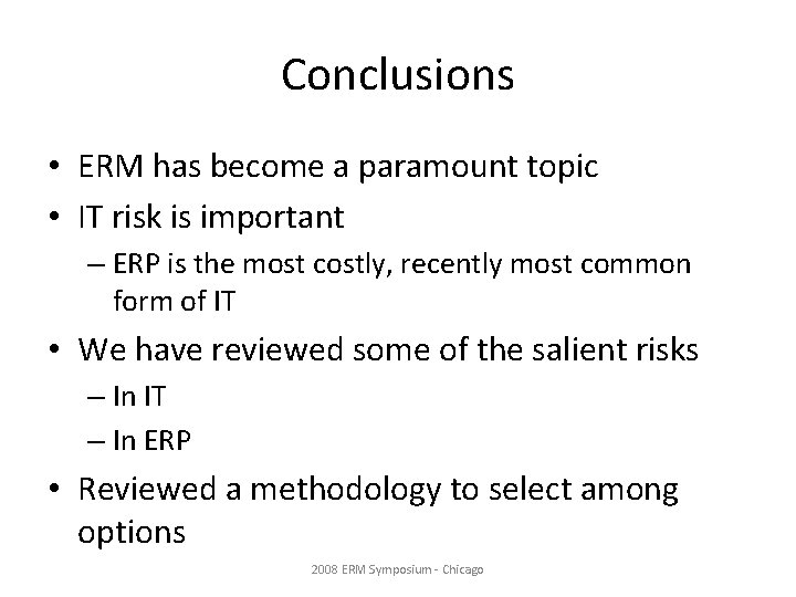 Conclusions • ERM has become a paramount topic • IT risk is important –