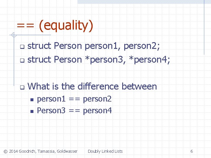 == (equality) struct Person person 1, person 2; q struct Person *person 3, *person