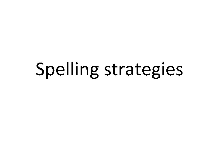 Spelling strategies 