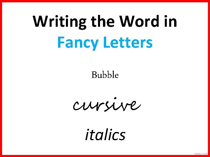 Writing the Word in Fancy Letters Bubble cursive italics 
