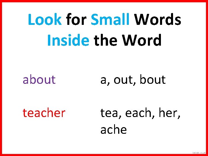 Look for Small Words Inside the Word about a, out, bout teacher tea, each,