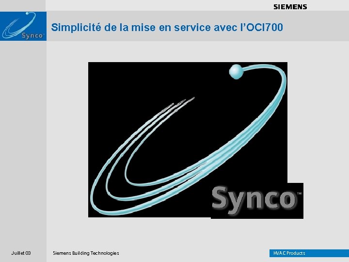 . . . . Simplicité de la mise en service avec l’OCI 700 Juillet