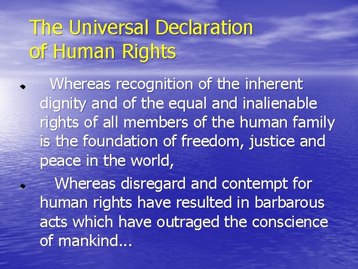 The Universal Declaration of Human Rights Whereas recognition of the inherent dignity and of