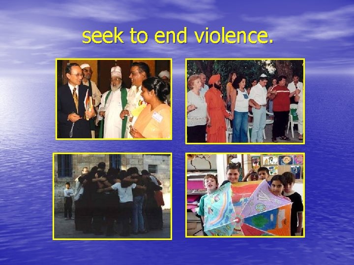 seek to end violence. 