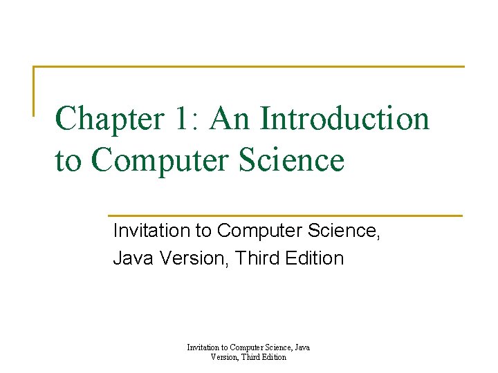 Chapter 1: An Introduction to Computer Science Invitation to Computer Science, Java Version, Third