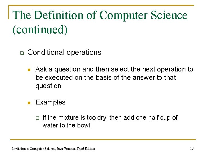 The Definition of Computer Science (continued) q Conditional operations n Ask a question and