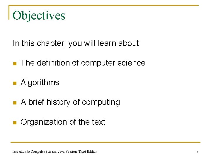 Objectives In this chapter, you will learn about n The definition of computer science