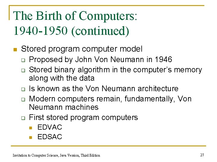 The Birth of Computers: 1940 -1950 (continued) n Stored program computer model q q