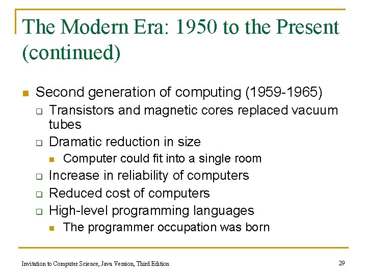 The Modern Era: 1950 to the Present (continued) n Second generation of computing (1959