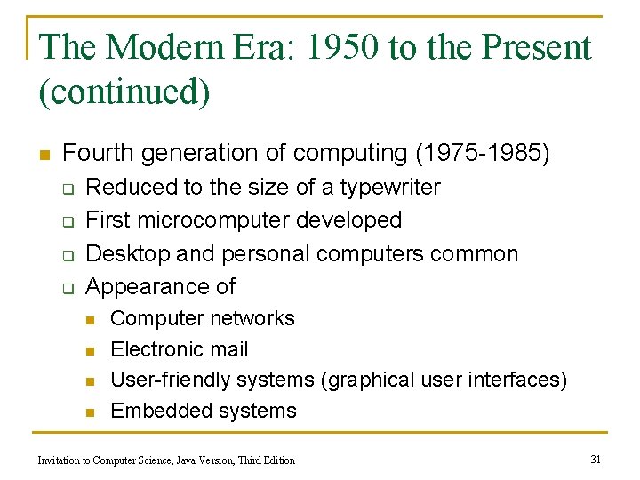 The Modern Era: 1950 to the Present (continued) n Fourth generation of computing (1975