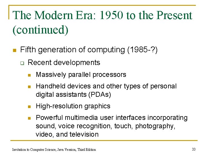 The Modern Era: 1950 to the Present (continued) n Fifth generation of computing (1985