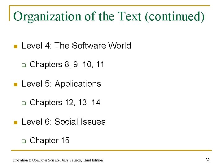 Organization of the Text (continued) n Level 4: The Software World q n Level