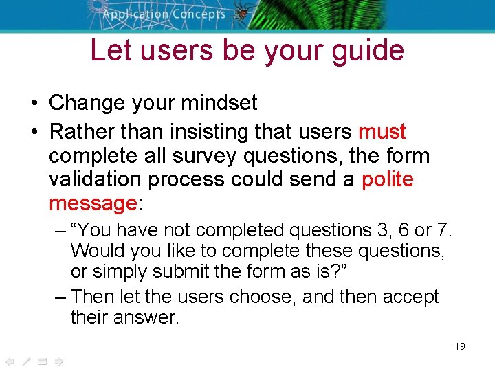 Let users be your guide • Change your mindset • Rather than insisting that