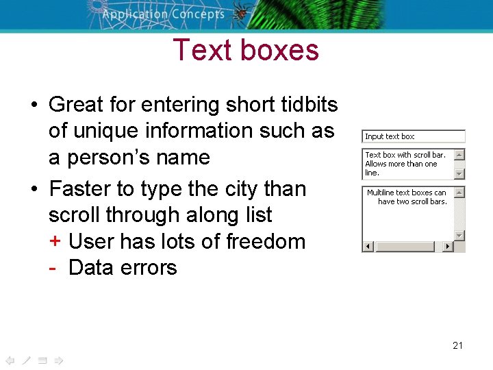 Text boxes • Great for entering short tidbits of unique information such as a