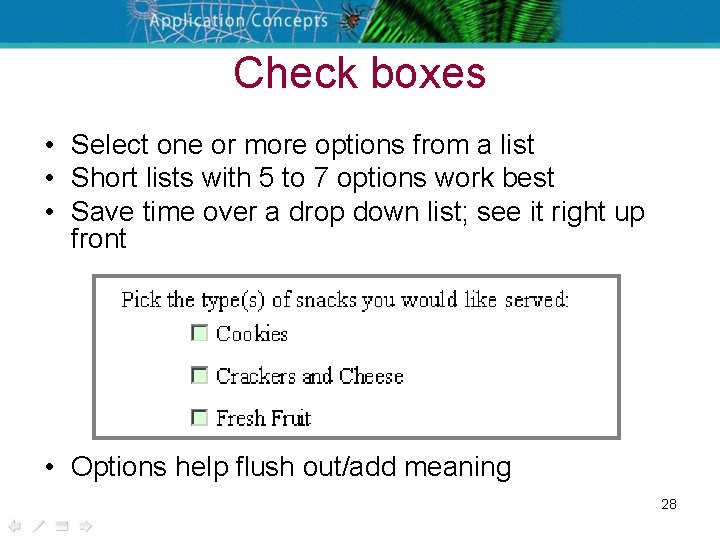 Check boxes • Select one or more options from a list • Short lists