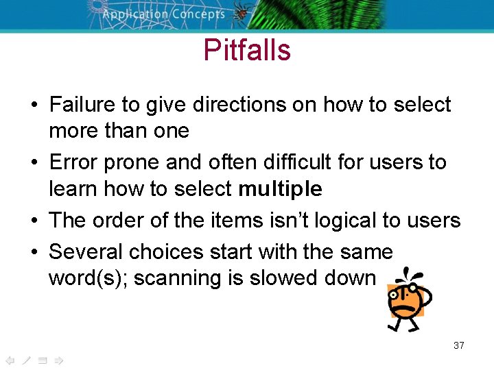 Pitfalls • Failure to give directions on how to select more than one •