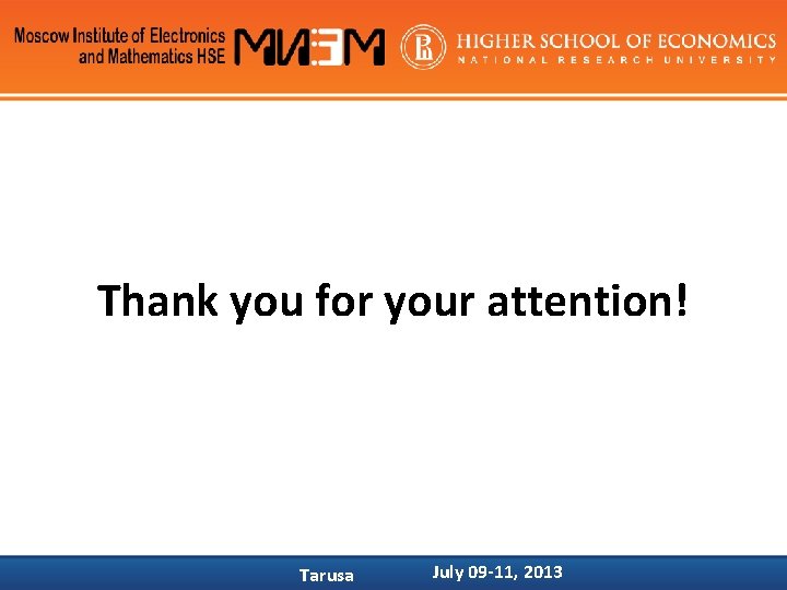 DEPARTMENT OF MECHANICS AND MATHEMATICAL SIMULATION Thank you for your attention! Tarusa July 09