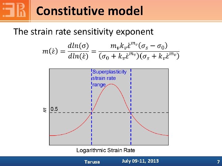 Constitutive model • Tarusa July 09 -11, 2013 7 