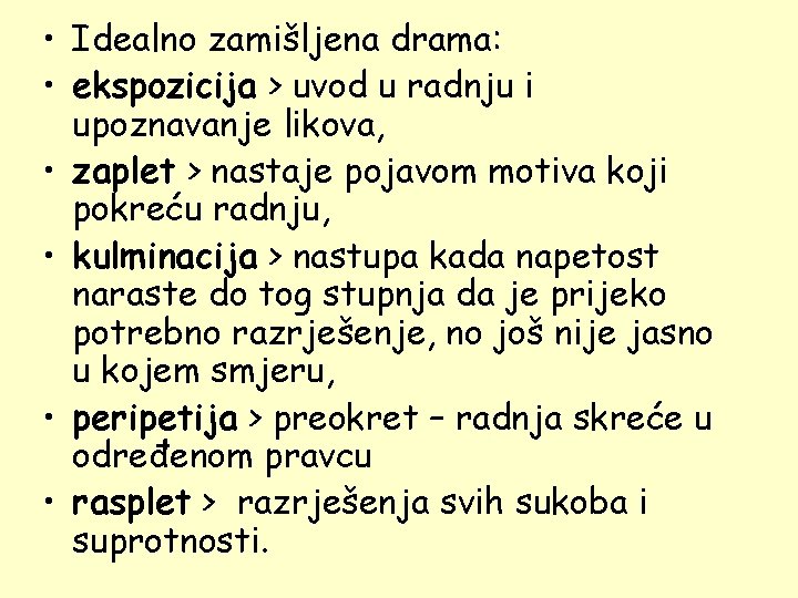  • Idealno zamišljena drama: • ekspozicija > uvod u radnju i upoznavanje likova,