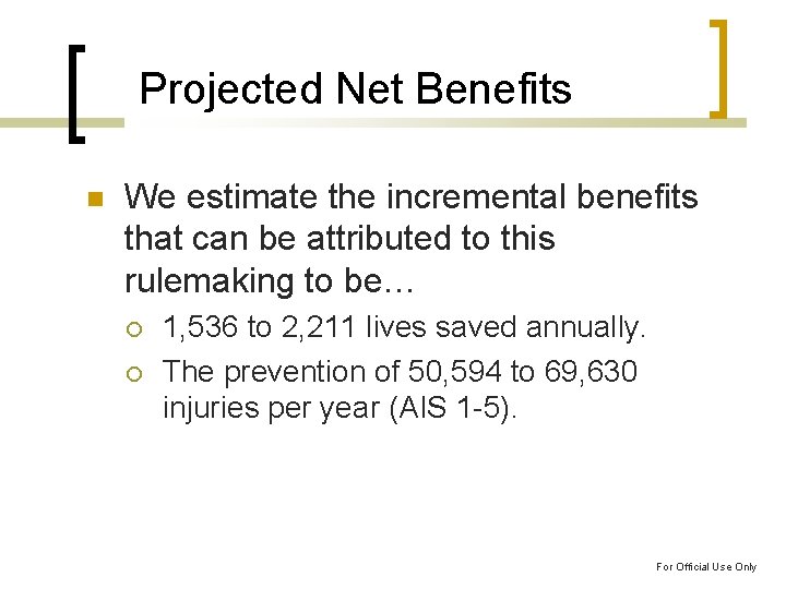 Projected Net Benefits We estimate the incremental benefits that can be attributed to this