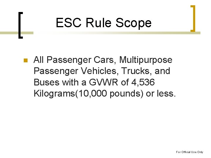 ESC Rule Scope All Passenger Cars, Multipurpose Passenger Vehicles, Trucks, and Buses with a