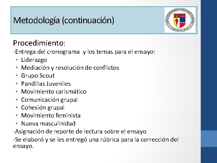 Metodología (continuación) Procedimiento: -Entrega del cronograma y los temas para el ensayo: • Liderazgo