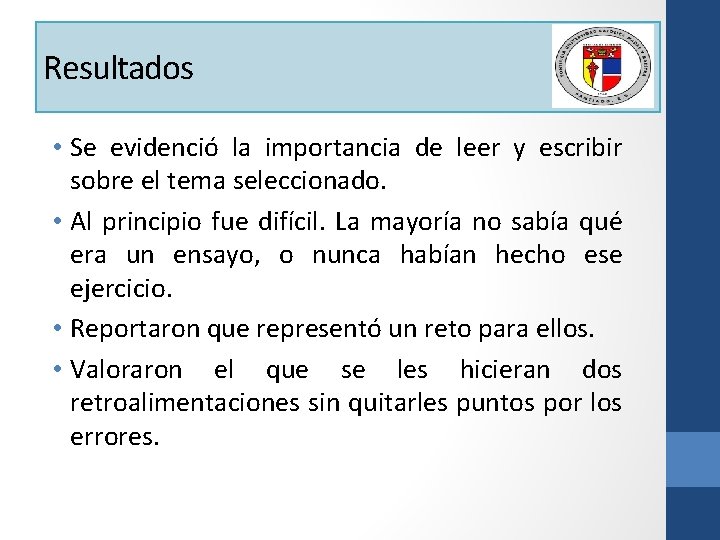 Resultados • Se evidenció la importancia de leer y escribir sobre el tema seleccionado.