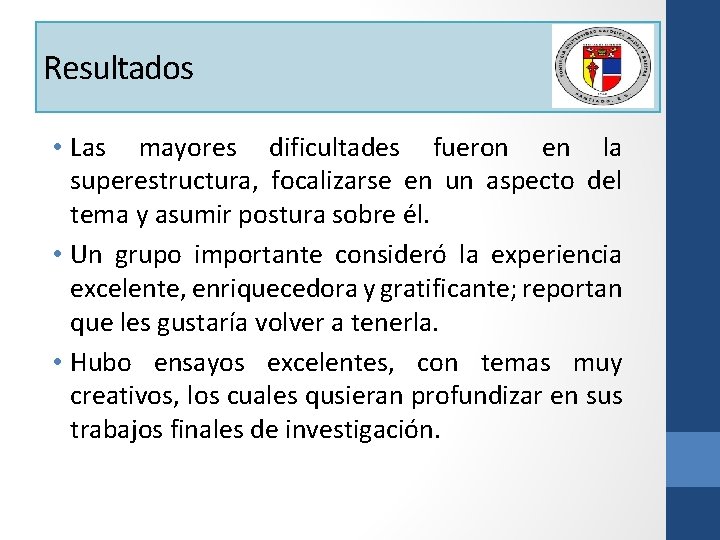 Resultados • Las mayores dificultades fueron en la superestructura, focalizarse en un aspecto del