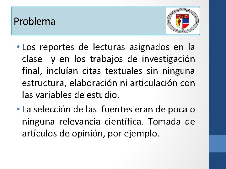 Problema • Los reportes de lecturas asignados en la clase y en los trabajos