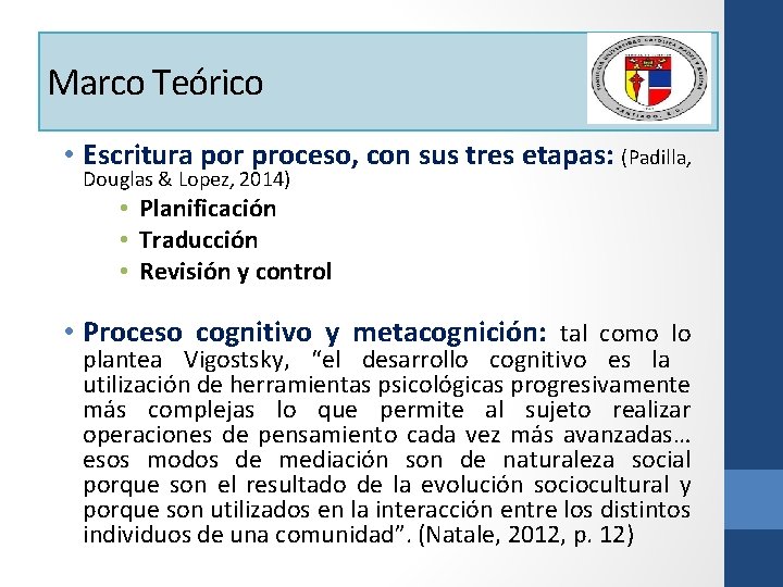 Marco Teórico • Escritura por proceso, con sus tres etapas: (Padilla, Douglas & Lopez,