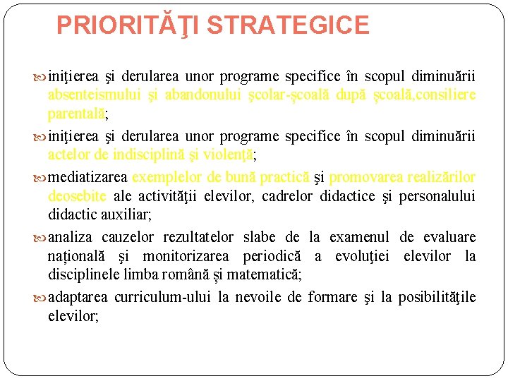 PRIORITĂŢI STRATEGICE iniţierea şi derularea unor programe specifice în scopul diminuării absenteismului şi abandonului