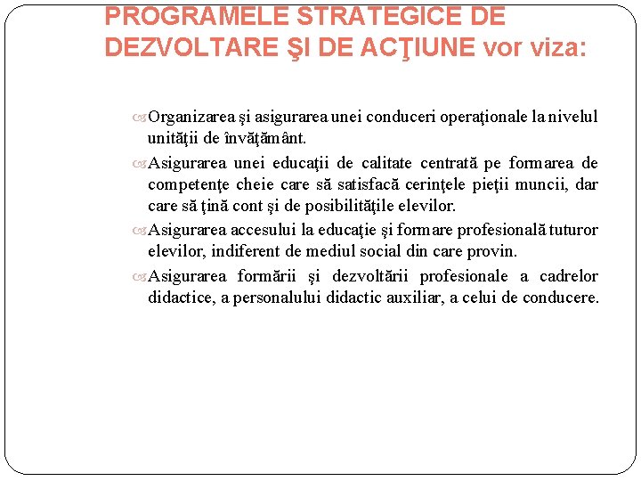 PROGRAMELE STRATEGICE DE DEZVOLTARE ŞI DE ACŢIUNE vor viza: Organizarea şi asigurarea unei conduceri