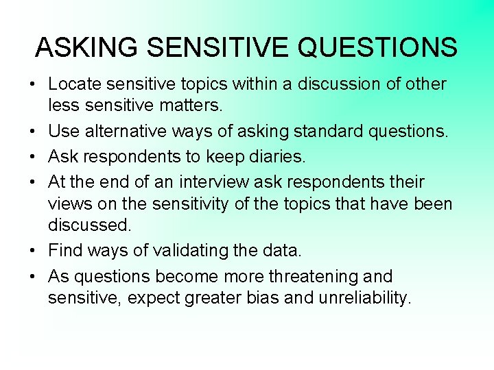 ASKING SENSITIVE QUESTIONS • Locate sensitive topics within a discussion of other less sensitive