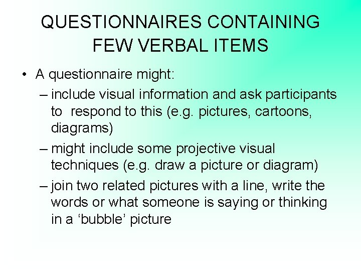 QUESTIONNAIRES CONTAINING FEW VERBAL ITEMS • A questionnaire might: – include visual information and
