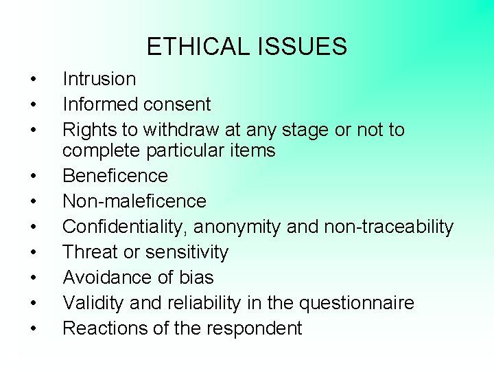 ETHICAL ISSUES • • • Intrusion Informed consent Rights to withdraw at any stage