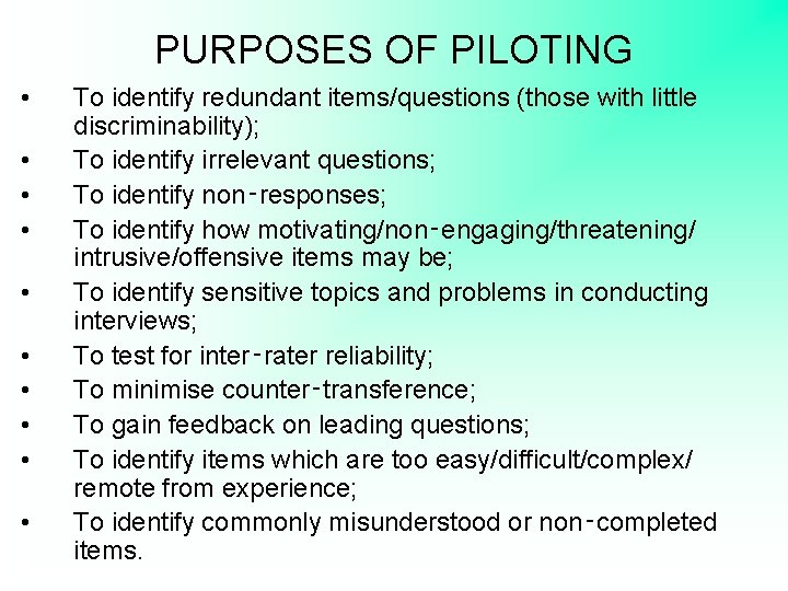 PURPOSES OF PILOTING • • • To identify redundant items/questions (those with little discriminability);