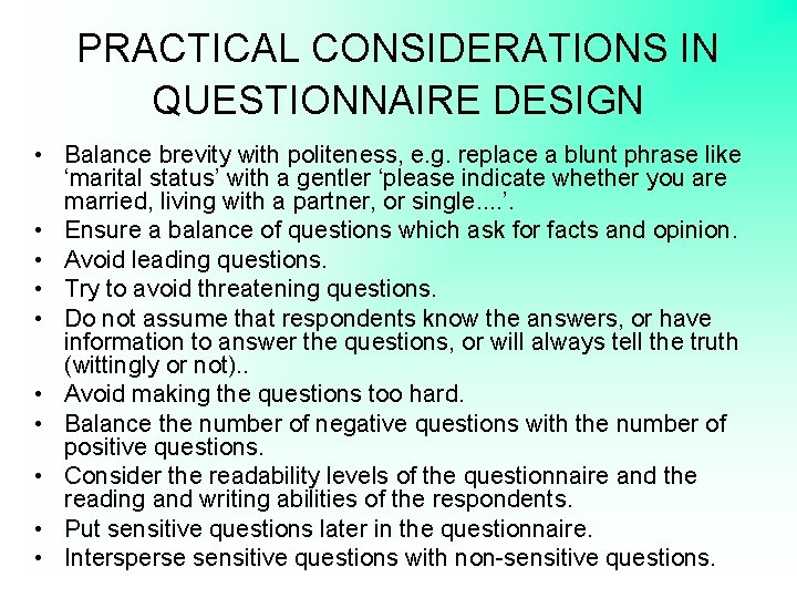 PRACTICAL CONSIDERATIONS IN QUESTIONNAIRE DESIGN • Balance brevity with politeness, e. g. replace a