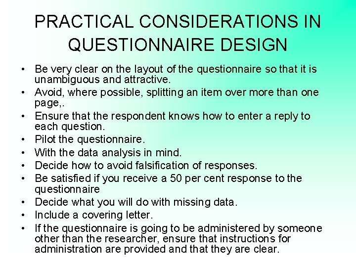PRACTICAL CONSIDERATIONS IN QUESTIONNAIRE DESIGN • Be very clear on the layout of the