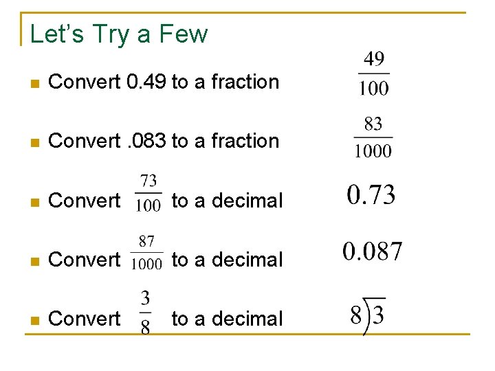 Let’s Try a Few n Convert 0. 49 to a fraction n Convert. 083