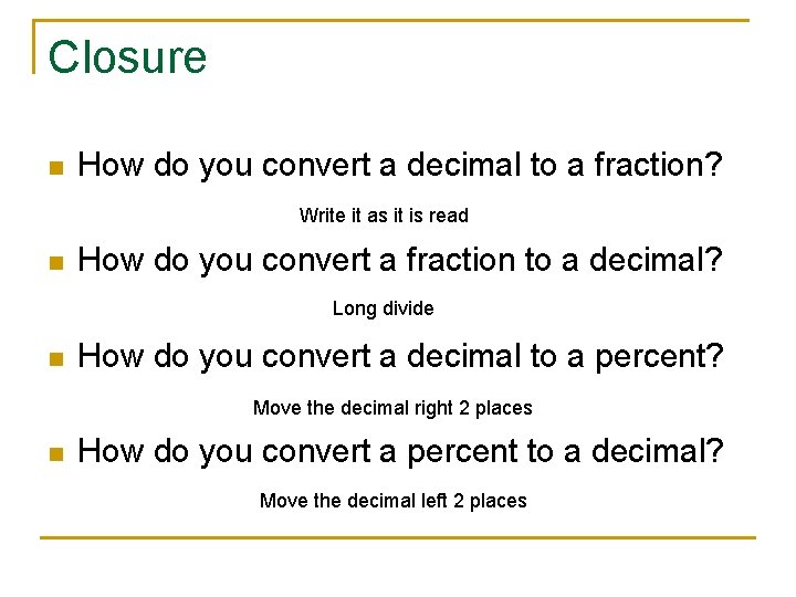 Closure n How do you convert a decimal to a fraction? Write it as