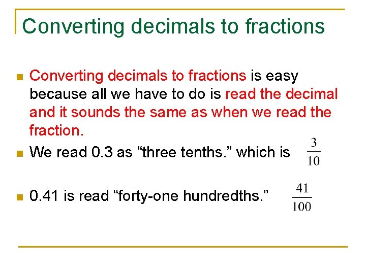 Converting decimals to fractions n Converting decimals to fractions is easy because all we