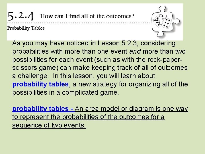 As you may have noticed in Lesson 5. 2. 3, considering probabilities with more